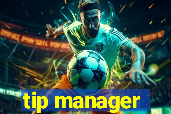 tip manager